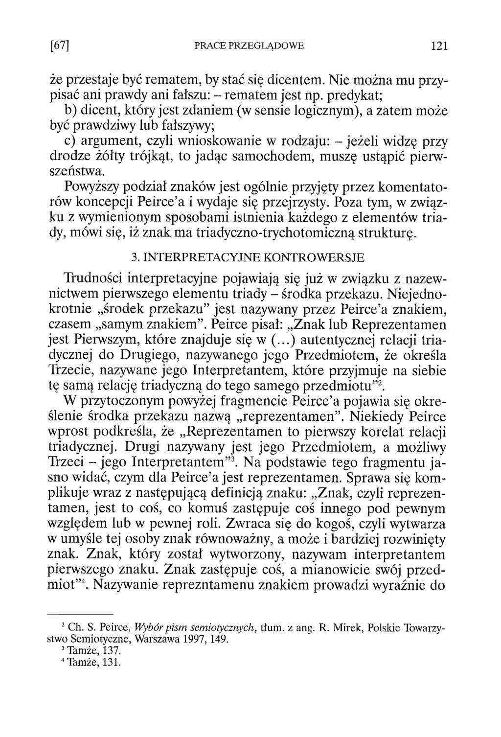 że przestaje być rematem, by stać się dicentem. Nie można mu przypisać ani prawdy ani fałszu: - rematem jest np.