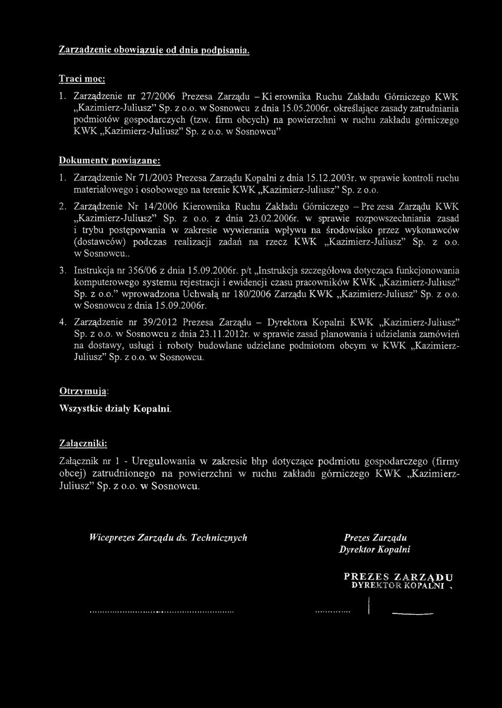 Zarządzenie Nr 71/2003 Prezesa Zarządu Kopalni z dnia 15.12.2003r. w sprawie kontroli ruchu materiałowego i osobowego na terenie KWK Kazimierz-Juliusz Sp. z o.o. 2.