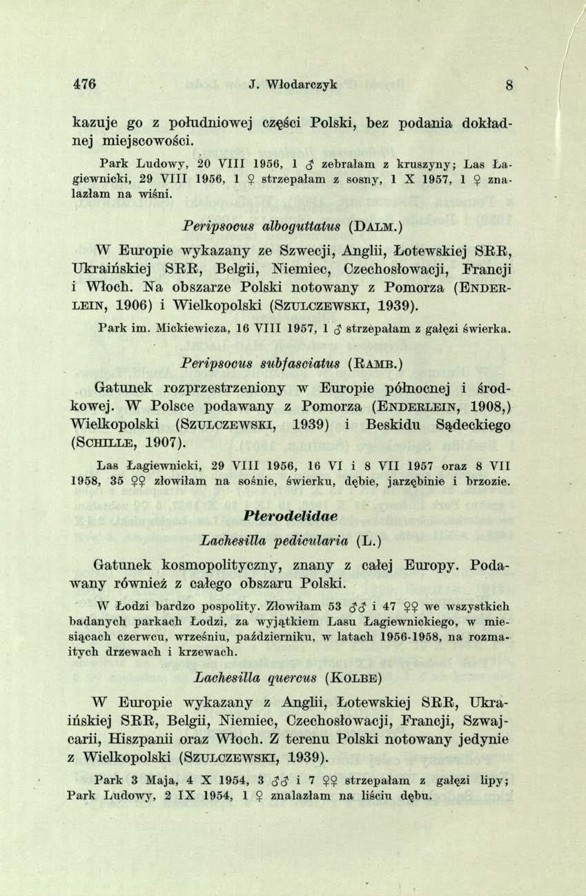 4 76 J. Włodarczyk 8 kazuje go z południowej części Polski, bez podania dokładnej miejscowości.