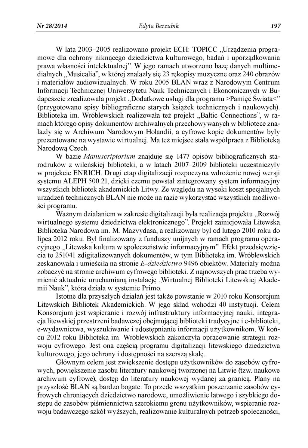 N r 28/2014 Edyta Bezzubik 197 W lata 2003-2005 realizowano projekt ECH: TOPICC Urządzenia programowe dla ochrony niknącego dziedzictwa kulturowego, badań i uporządkowania prawa własności