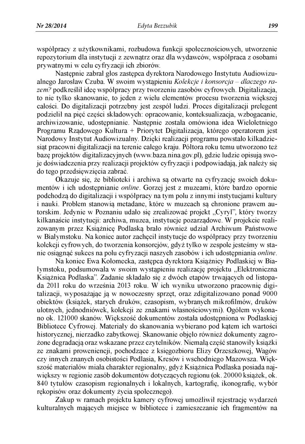 N r 28/2014 Edyta Bezzubik 199 współpracy z użytkownikami, rozbudowa funkcji społecznościowych, utworzenie repozytorium dla instytucji z zewnątrz oraz dla wydawców, współpraca z osobami prywatnymi w