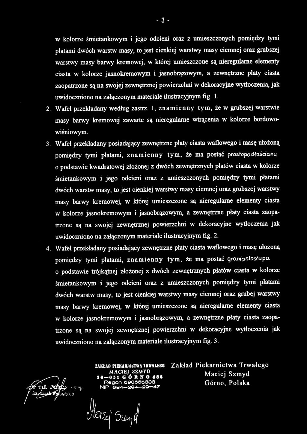 w kolorze śmietankowym i jego odcieni oraz z umieszczonych pomiędzy tymi płatami dwóch warstw masy, to jest cienkiej warstwy masy ciemnej oraz grubszej warstwy masy barwy kremowej, w której