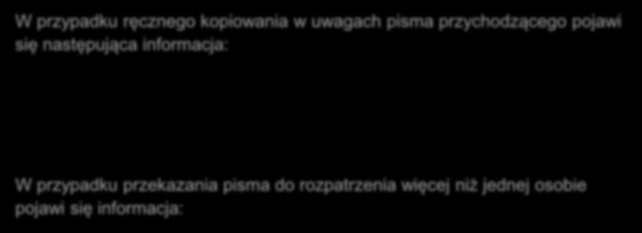 Uszczegółowiono informację o utworzonej kopii pisma Kopia pisma przychodzącego tworzona jest w następujących sytuacjach: 1. Ręczne kopiowanie pisma przychodzącego 2.