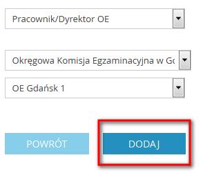 - W przypadku wybrania roli: Autor/Recenzent, Egzaminator, Lider regionalny, Obserwator, Pracownik/Dyrektor OKE, Specjalista ds. Niepełnosprawnosci należy wypełnić pole: Wybierz OKE.