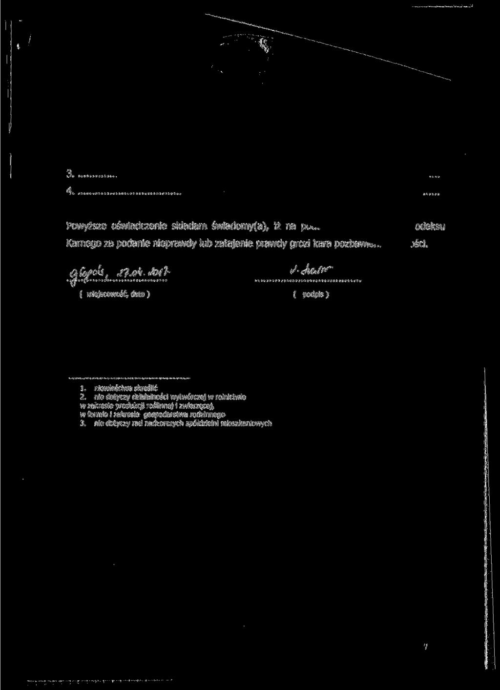 3. 4. Powyższe oświadczenie składam świadomy(a), iż na Karnego za podanie nieprawdy lub zatajenie prawdy grozi kara pozbawit, odeksu jści. miejscowość, data) podpis) 1. niewłaściwe skreślić 2.