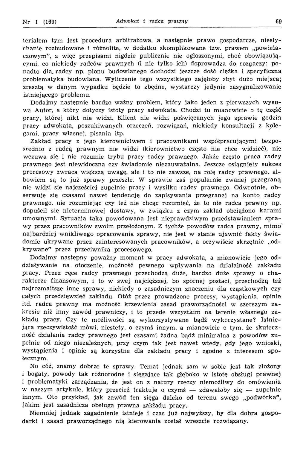 N r 1 (169) Adwokat i radca prawny 69 teriałem tym jest procedura arbitrażow a, a następnie praw o gospodarcze, niesłychanie rozbudow ane i różnolite, w dodatku skom plikow ane tzw.