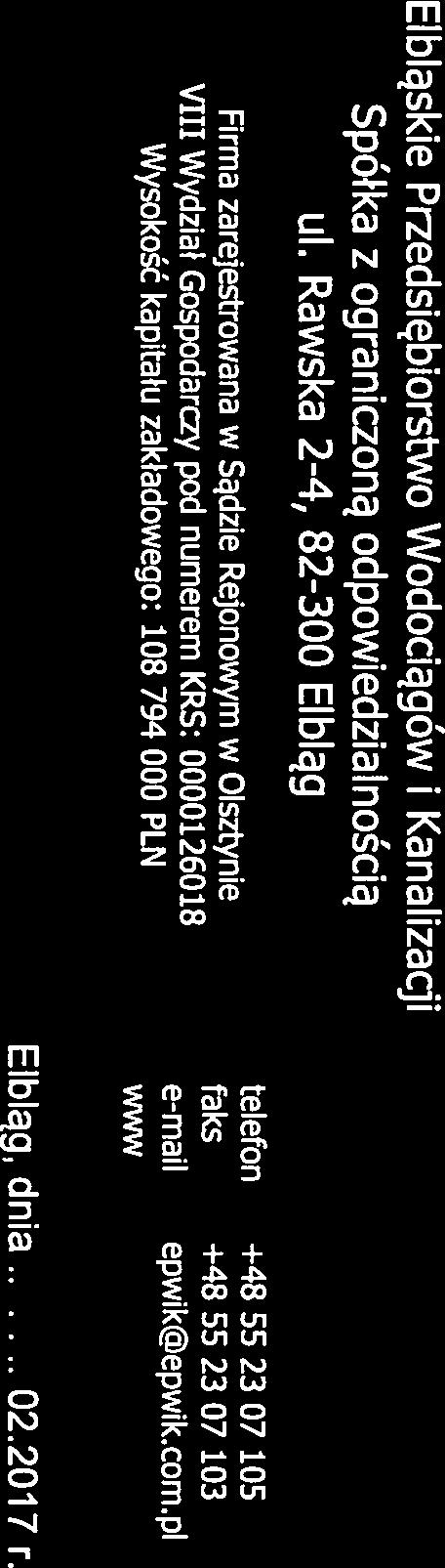 www ISO 9001 CŁ-C fcertifkation) +48 55 23 07 105 +48 55 23 07 103 epwik@epwik.com.pl http://www.epwik.com.pl L.dz. 360/..6...J201 7 Elbląg, dnia 02.2017 r.