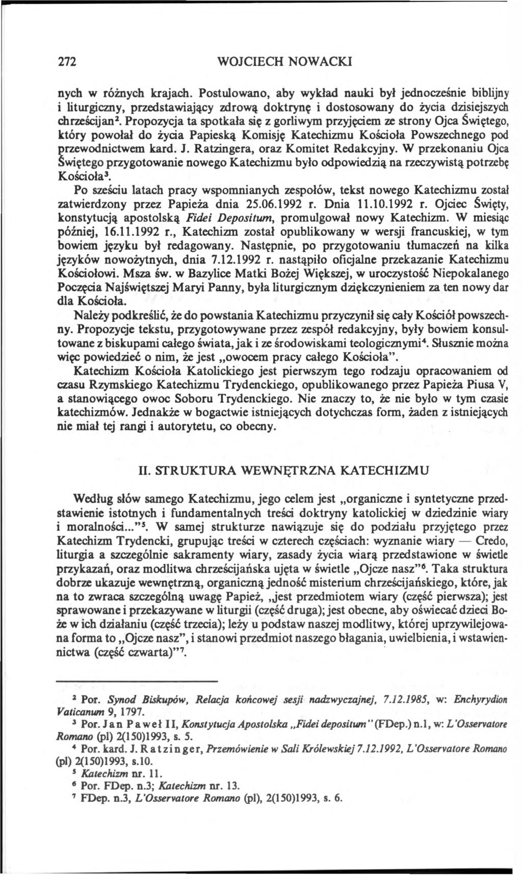 272 WOJCIECH NOWACKI nych w różnych krajach. Postulowano, aby wykład nauki był jednocześnie biblijny i liturgiczny, przedstawiający zdrową doktrynę i dostosowany do życia dzisiejszych chrześcijan2.