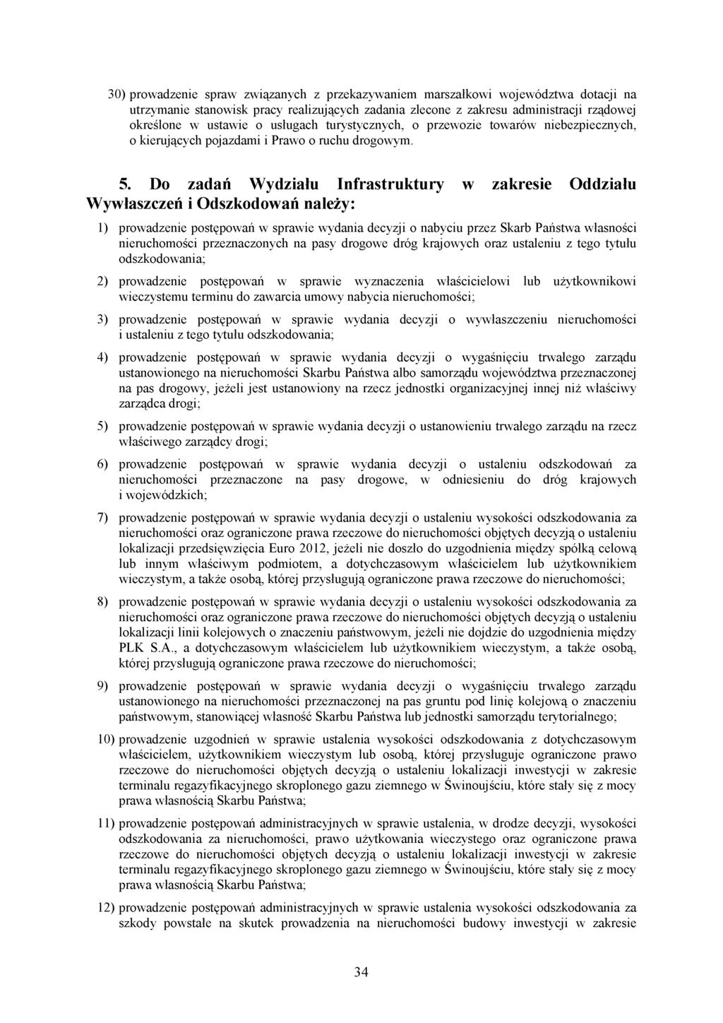 30) prowadzenie spraw związanych z przekazywaniem marszałkowi województwa dotacji na utrzymanie stanowisk pracy realizujących zadania zlecone z zakresu administracji rządowej określone w ustawie o