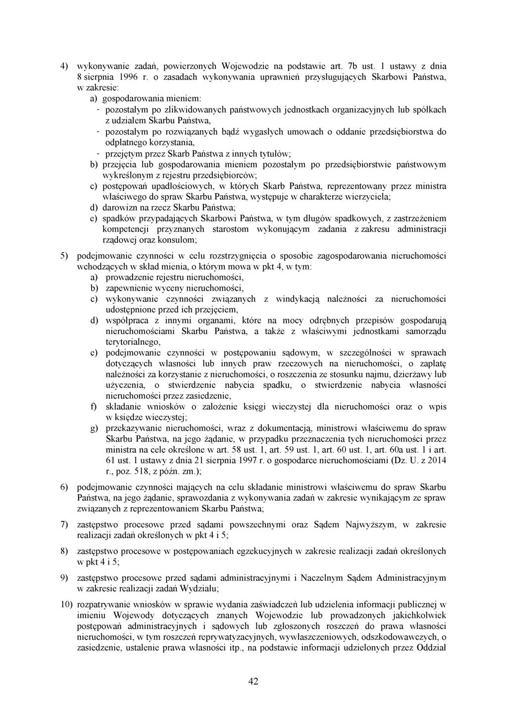 4) wykonywanie zadań, powierzonych Wojewodzie na podstawie art. 7b ust. 1 ustawy z dnia 8 sierpnia 1996 r.