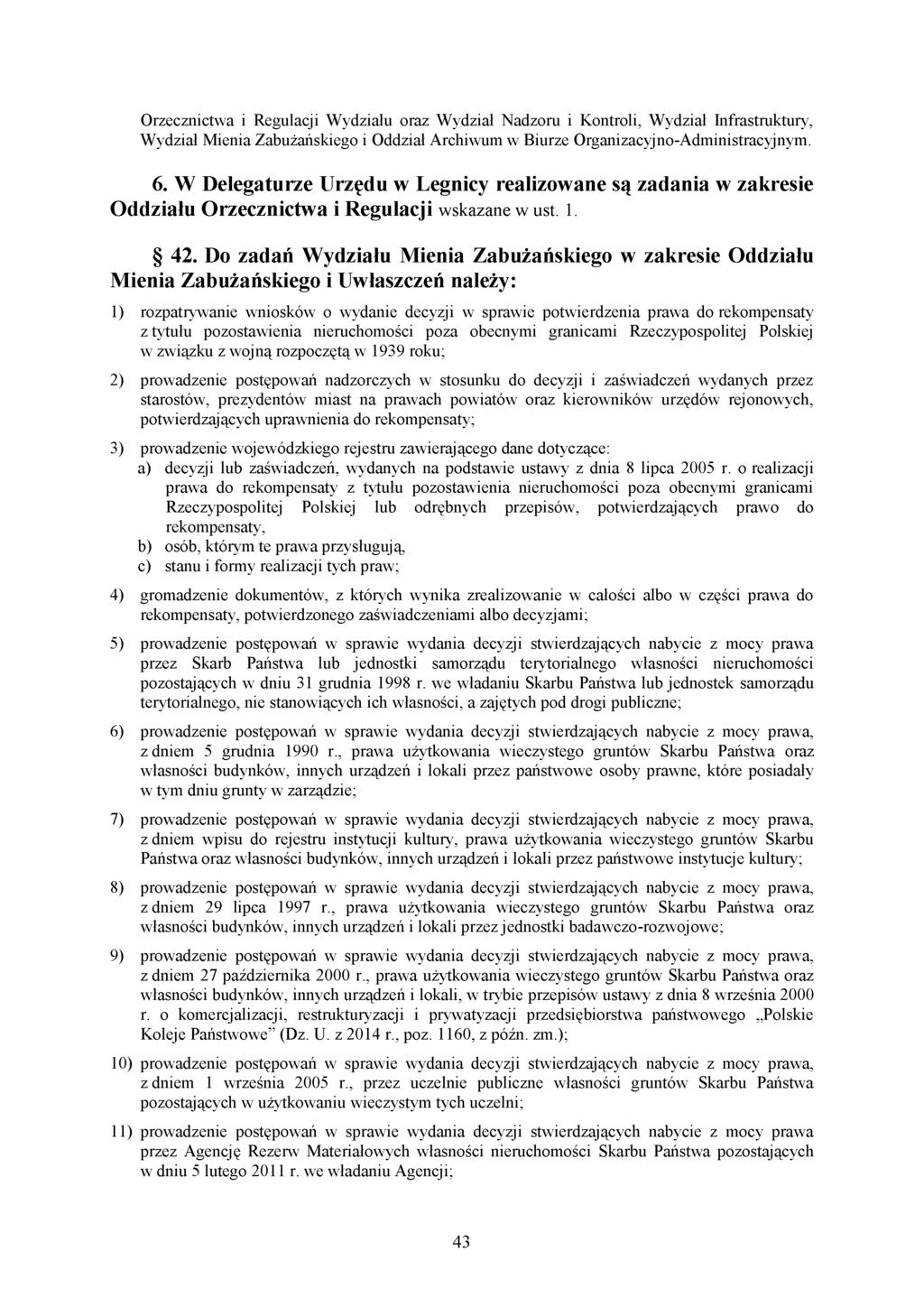 Orzecznictwa i Regulacji Wydziału oraz Wydział Nadzoru i Kontroli, Wydział Infrastruktury, Wydział Mienia Zabużańskiego i Oddział Archiwum w Biurze Organizacyjno-Administracyjnym. 6.