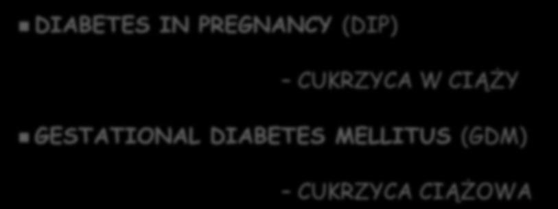 + HIPERGLIKEMIA W CIĄŻY KLASYFIKACJA (WHO, FIGO) DIABETES IN PREGNANCY