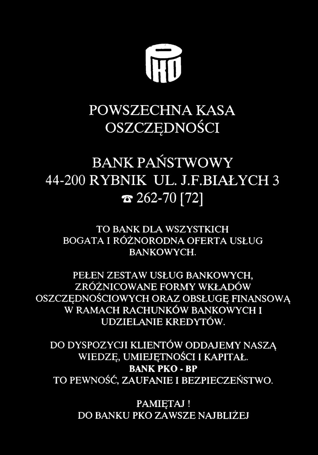 PEŁEN ZESTAW USŁUG BANKOWYCH, ZRÓŻNICOWANE FORMY WKŁADÓW OSZCZĘDNOŚCIOWYCH ORAZ OBSŁUGĘ FINANSOWĄ W RAMACH RACHUNKÓW