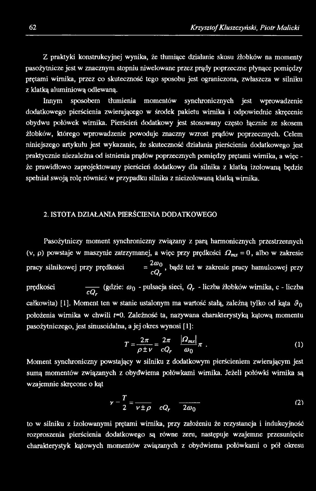 Innym sposobem tłumienia momentów synchronicznych jest wprowadzenie dodatkowego pierścienia zwierającego w środek pakietu wirnika i odpowiednie skręcenie obydwu połówek wirnika.