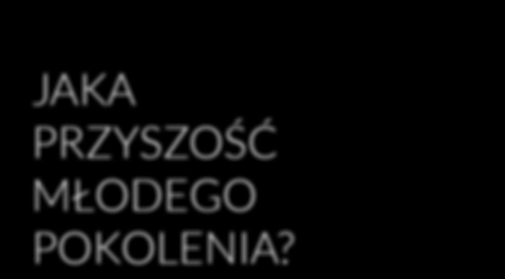 Przede wszystkim na te pytania starali się odpowiedzieć uczestnicy dyskusji. Grzegorz Chłopek Prezes Nationale-Nederlanden PTE S.A. JAKA PRZYSZOŚĆ MŁODEGO POKOLENIA?