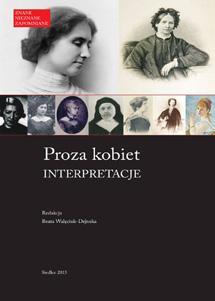 Redakcja: Beata Walęciuk-Dejneka, Siedlce 2015. Proza kobiet.