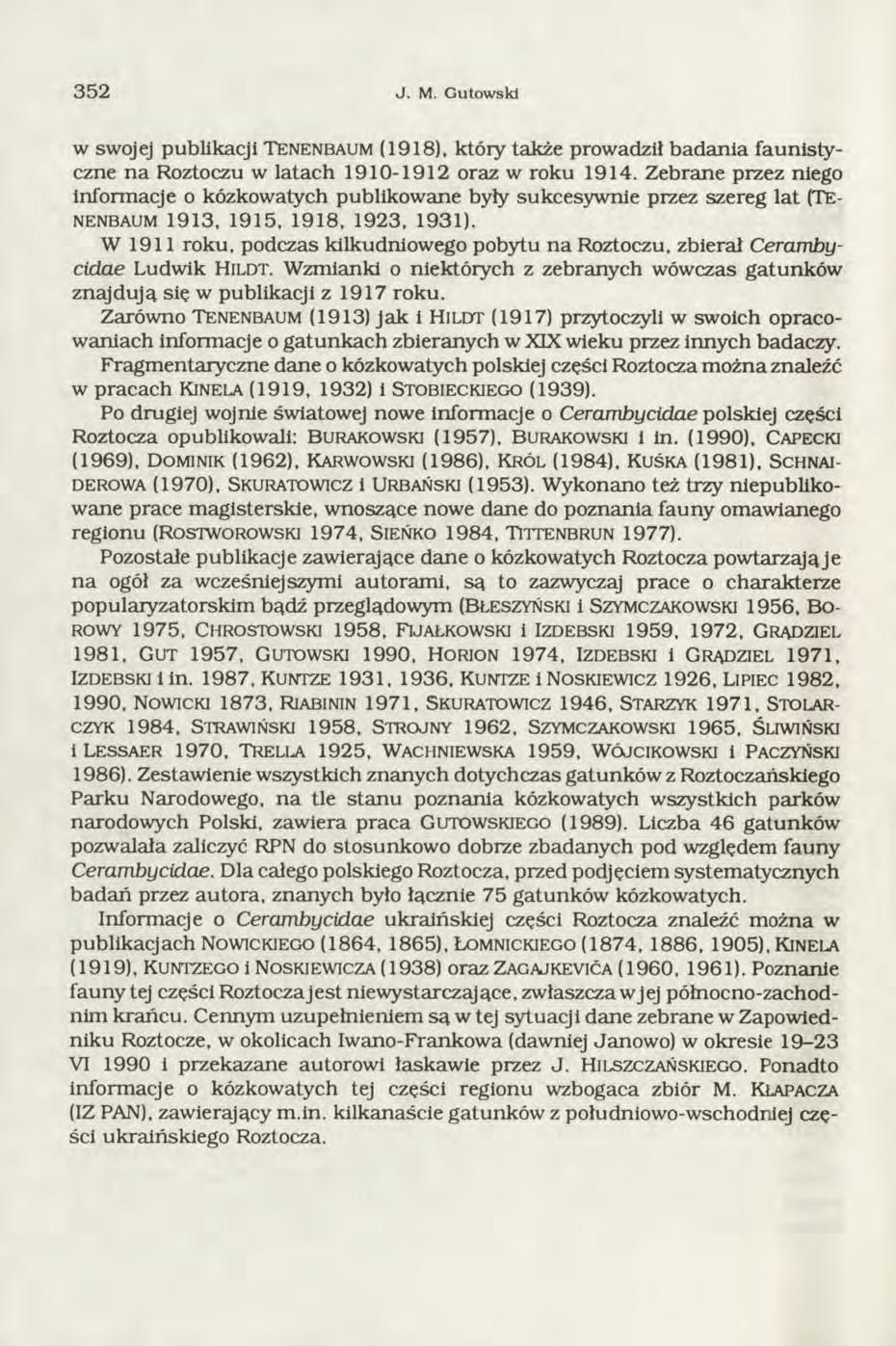 3 5 2 J. M. Gutow ski w swojej publikacji T e n e n b a u m (1918), który także prowadził b ad an ia faunistyczne n a Roztoczu w latach 1910-1912 oraz w roku 1914.