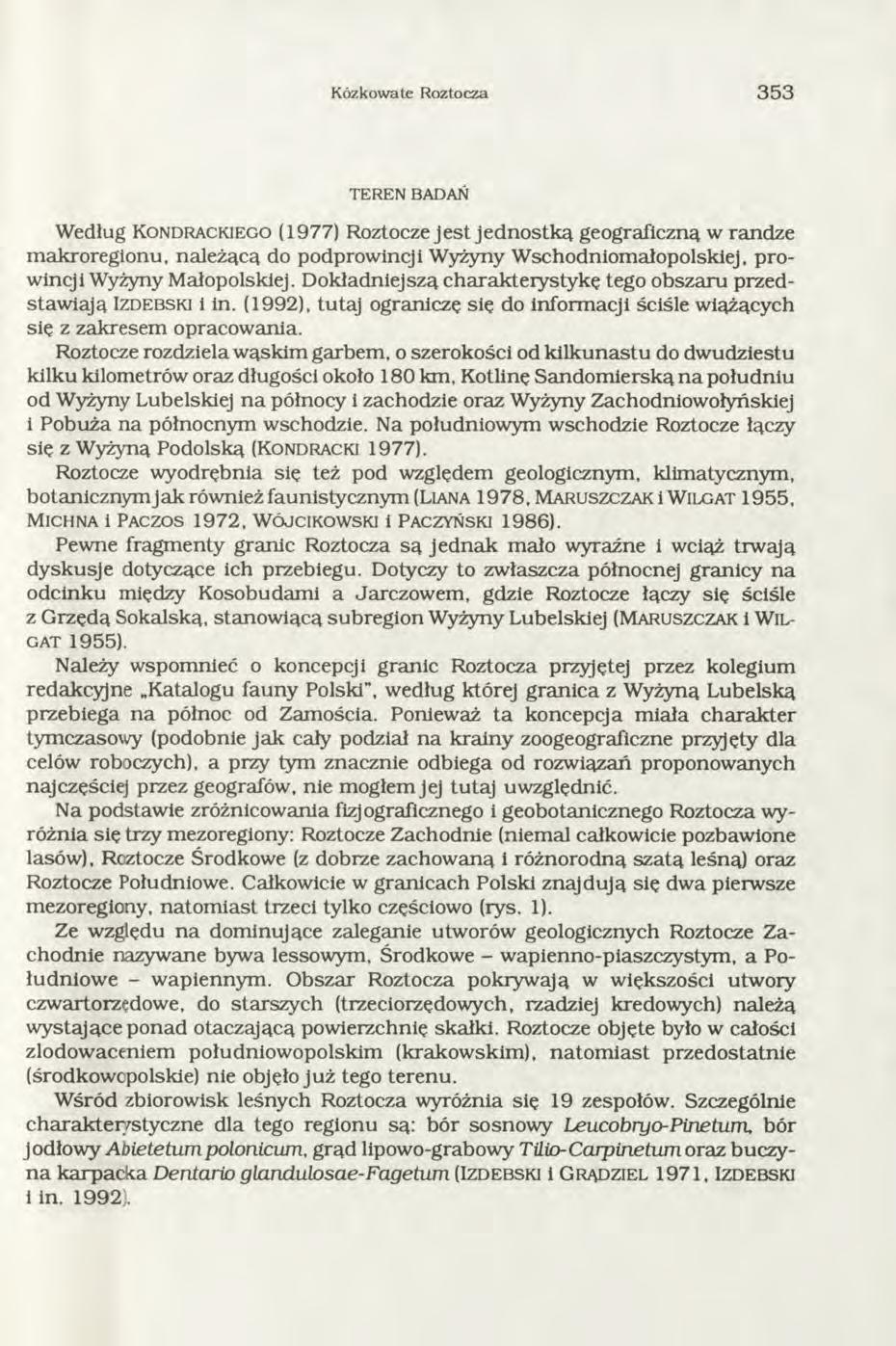 Kózkowate Roztocza 3 5 3 TEREN BADAŃ Według Ko n drackieg o (1 9 7 7 ) Roztocze je s t jed n o stk ą geograficzną w randze m akroregionu, należącą do podprowincji Wyżyny W schodniom ałopolskiej, p