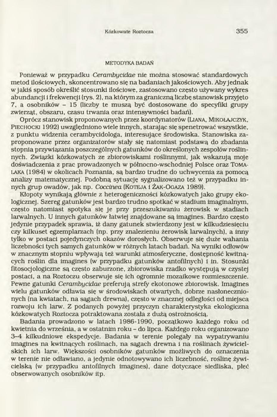 Kózkowate Roztocza 3 5 5 METODYKA BADAŃ Ponieważ w przypadku Cerambycidae nie m ożna stosow ać standardow ych m etod ilościowych, skoncentrow ano się n a badaniach jakościow ych.