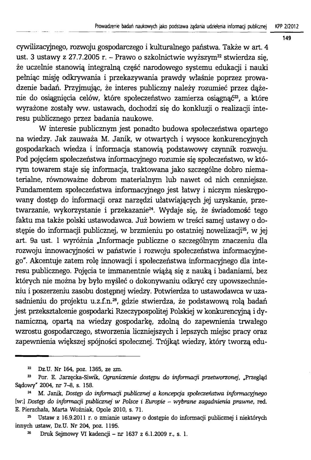 P ro w a d ze nie badań naukow yc h jako p o d s ta w a żąd ania udzielenia informacji publicznej K P P 2 / 2 0 1 2 cywilizacyjnego, rozwoju gospodarczego i kulturalnego państwa. Także w art. 4 ust.