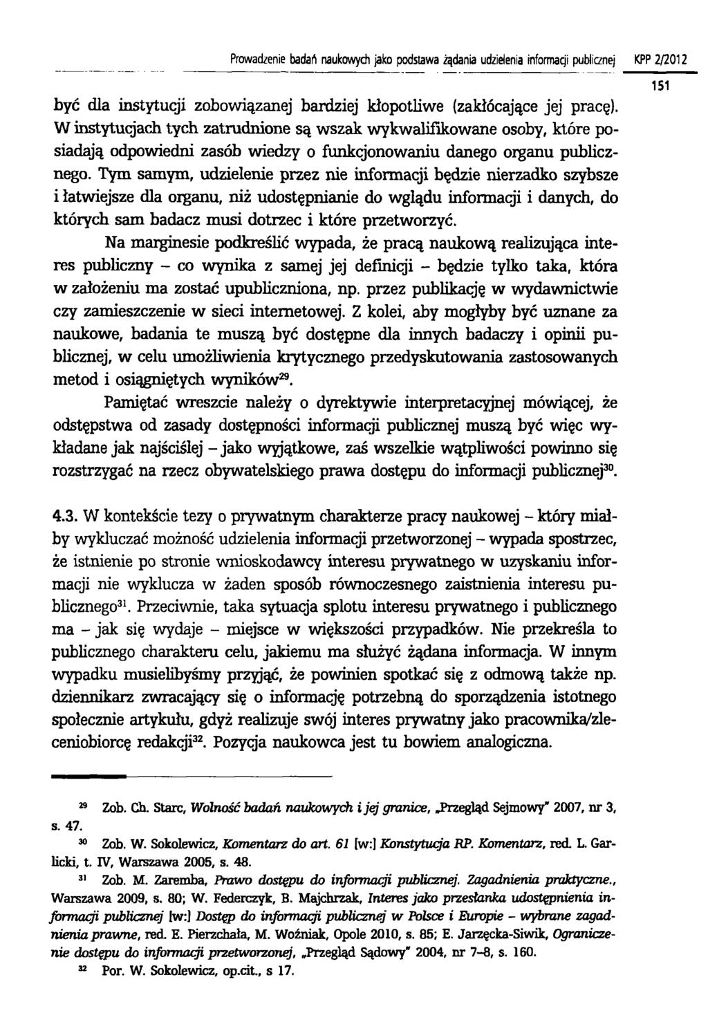 P ro w a d ze nie ba d ań naukow yc h jako p o d s ta w a żą d a n ia udzielenia informacji publicznej K P P 2 / 2 0 1 2 być dla instytucji zobowiązanej bardziej kłopotliwe (zakłócające jej pracę).