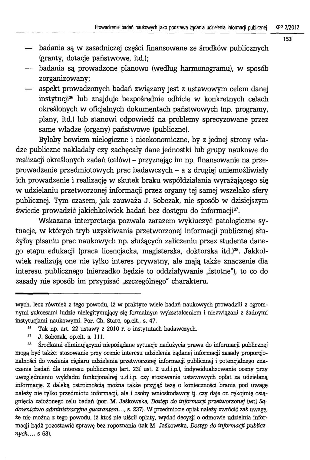 P ro w a d ze nie badań naukow yc h jako p o d s taw a żądania udzielenia informacji publicznej K P P 2 / 2 0 1 2 badania są w zasadniczej części finansowane ze środków publicznych (granty, dotacje