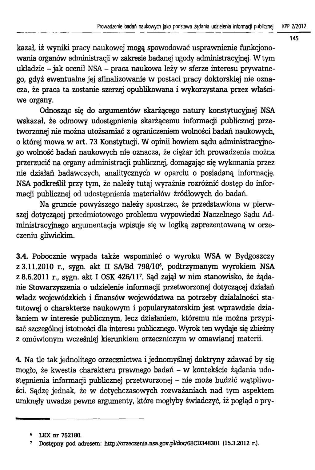 P ro w a d ze nie b adań naukow yc h jako p o d staw a żądania udzielenia informacji publicznej K P P 2 / 2 0 1 2 kazał, iż wyniki pracy naukowej mogą spowodować usprawnienie funkcjonowania organów