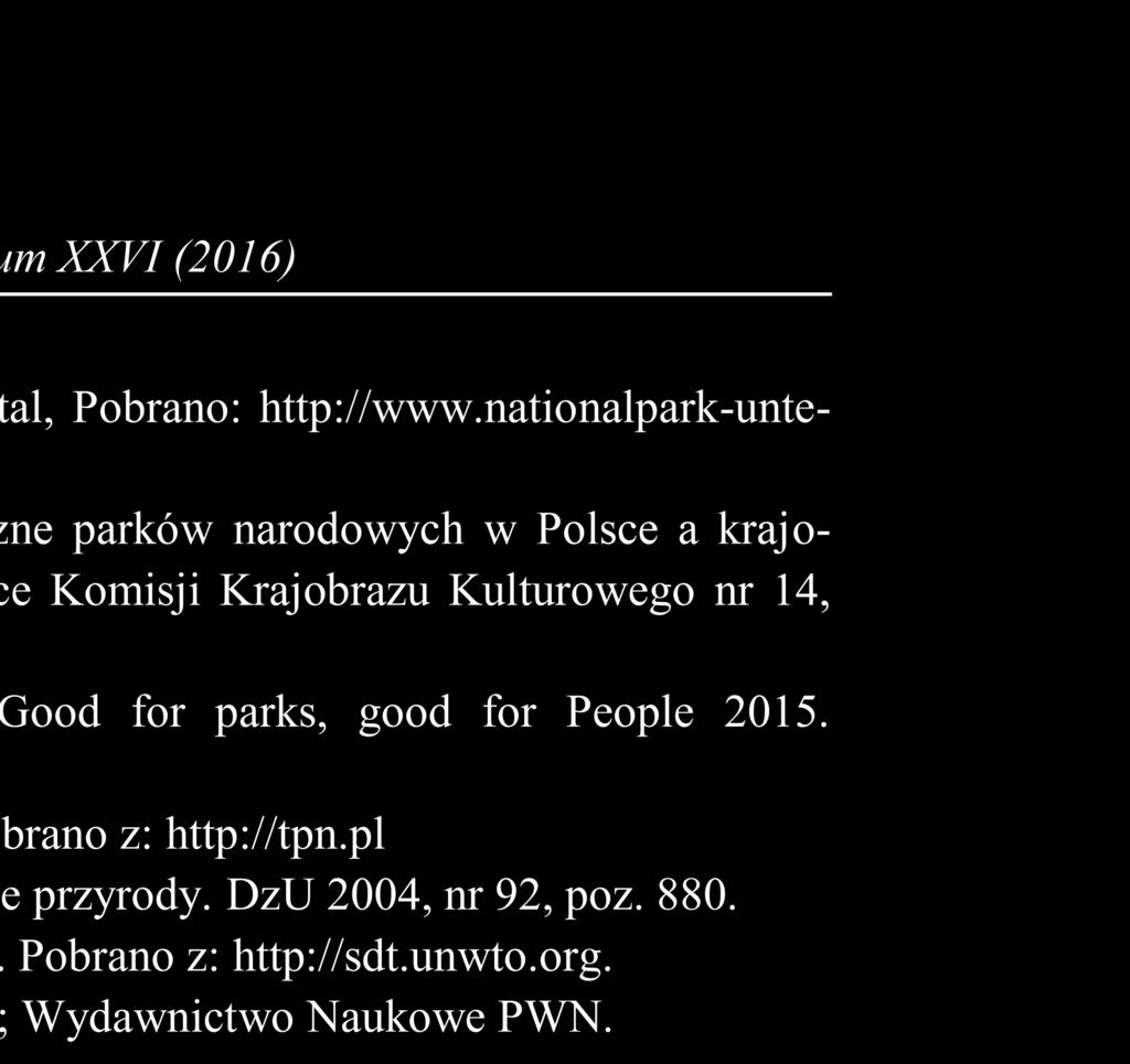 Good for parks, good for People 2015. EUROPARC Federation, Regensburg. Tatrzański Park Narodowy 2016. (2016). Pobrano z: http://tpn.pl Ustawa z dnia 16 kwietnia 2004 r. o ochronie przyrody.