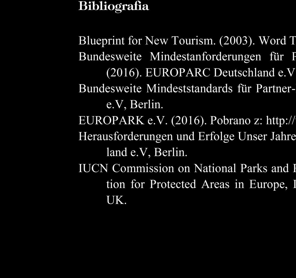 Idea partnerstwa parkowego umożliwia aktywną ekspansję idei funkcjonowania parku (ochrona różnorodności biologicznej) i z nią zbieżnych (zrównoważona turystyka) na otoczenie.