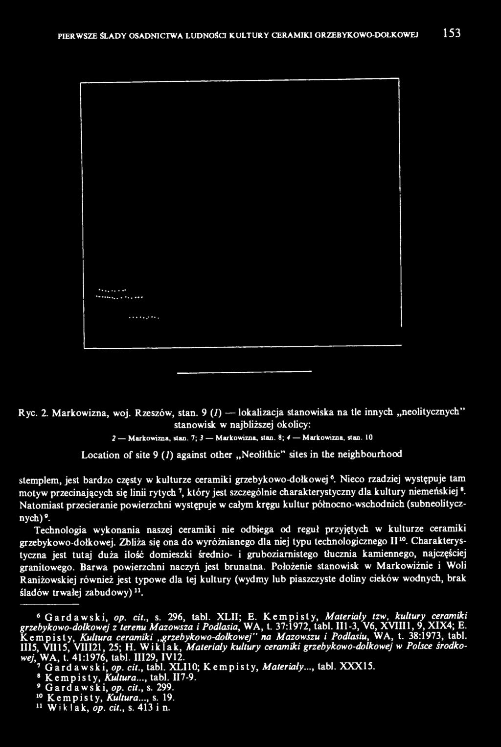 10 Location of site 9 (1) against other Neolithic" sites in the neighbourhood stemplem, jest bardzo częsty w kulturze ceramiki grzebykowo-dołkowej 6.