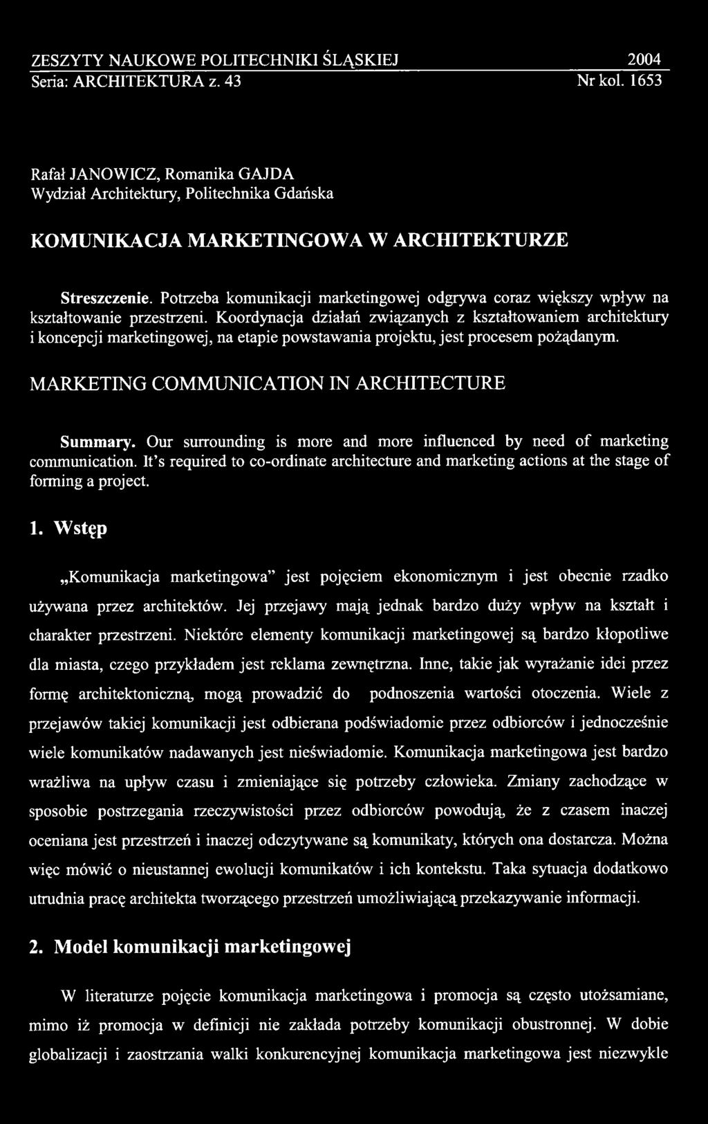 Our surrounding is more and more influenced by need o f marketing communication. It s required to co-ordinate architecture and marketing actions at the stage of forming a project. 1.