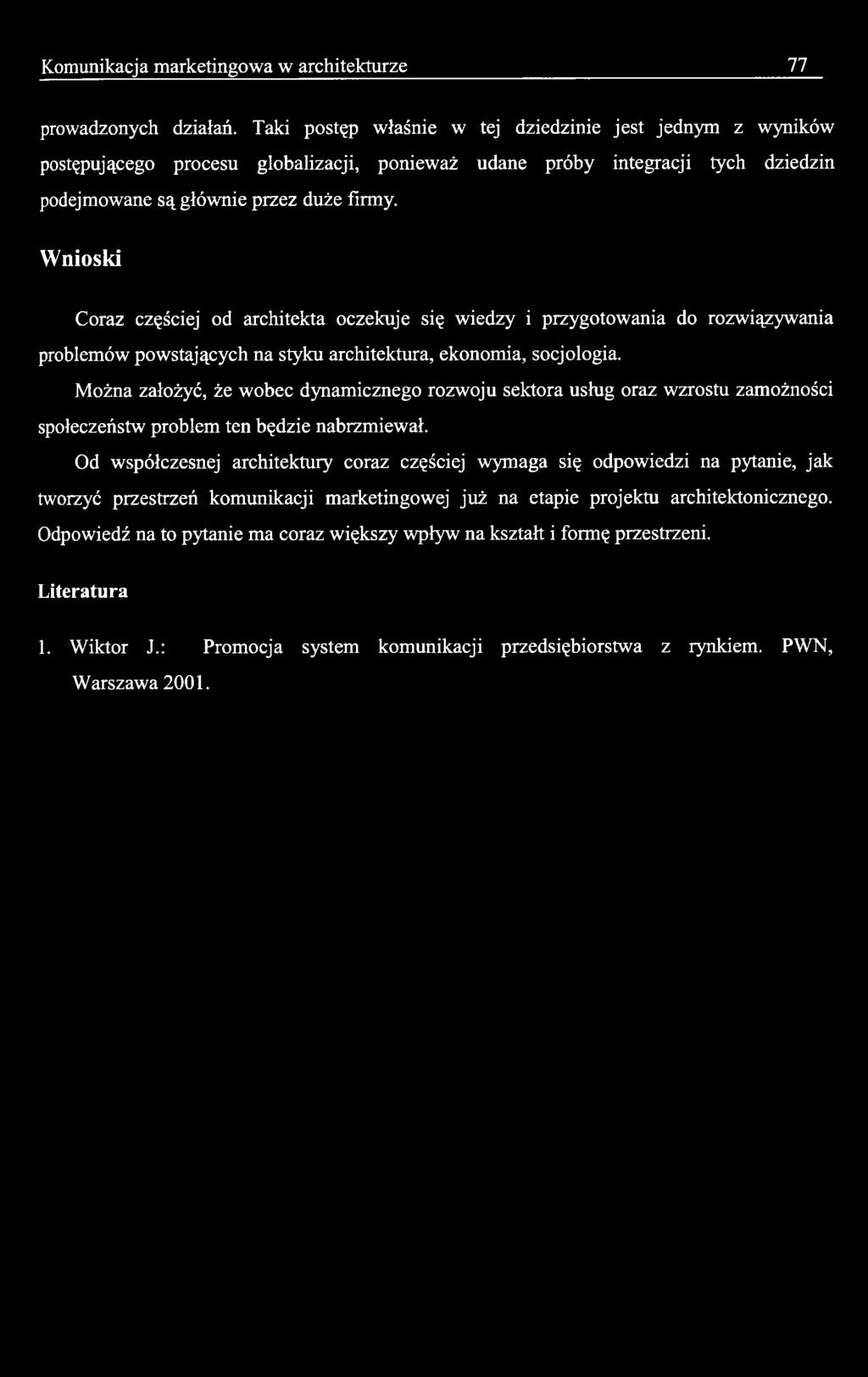 Wnioski Coraz częściej od architekta oczekuje się wiedzy i przygotowania do rozwiązywania problemów powstających na styku architektura, ekonomia, socjologia.