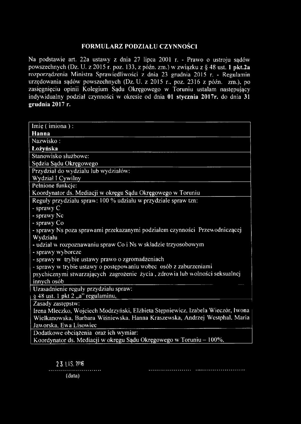 powszechnych (Dz. U. z 2015 r. poz. 133, z późn. zm.) w związku z 48 ust. 1 pkt.2a rozporządzenia Ministra Sprawiedliwości z. dnia 23 grudnia 2015 r. - Regulamin urzędowania sądów powszechnych (Dz. U. z 2015 r., poz.