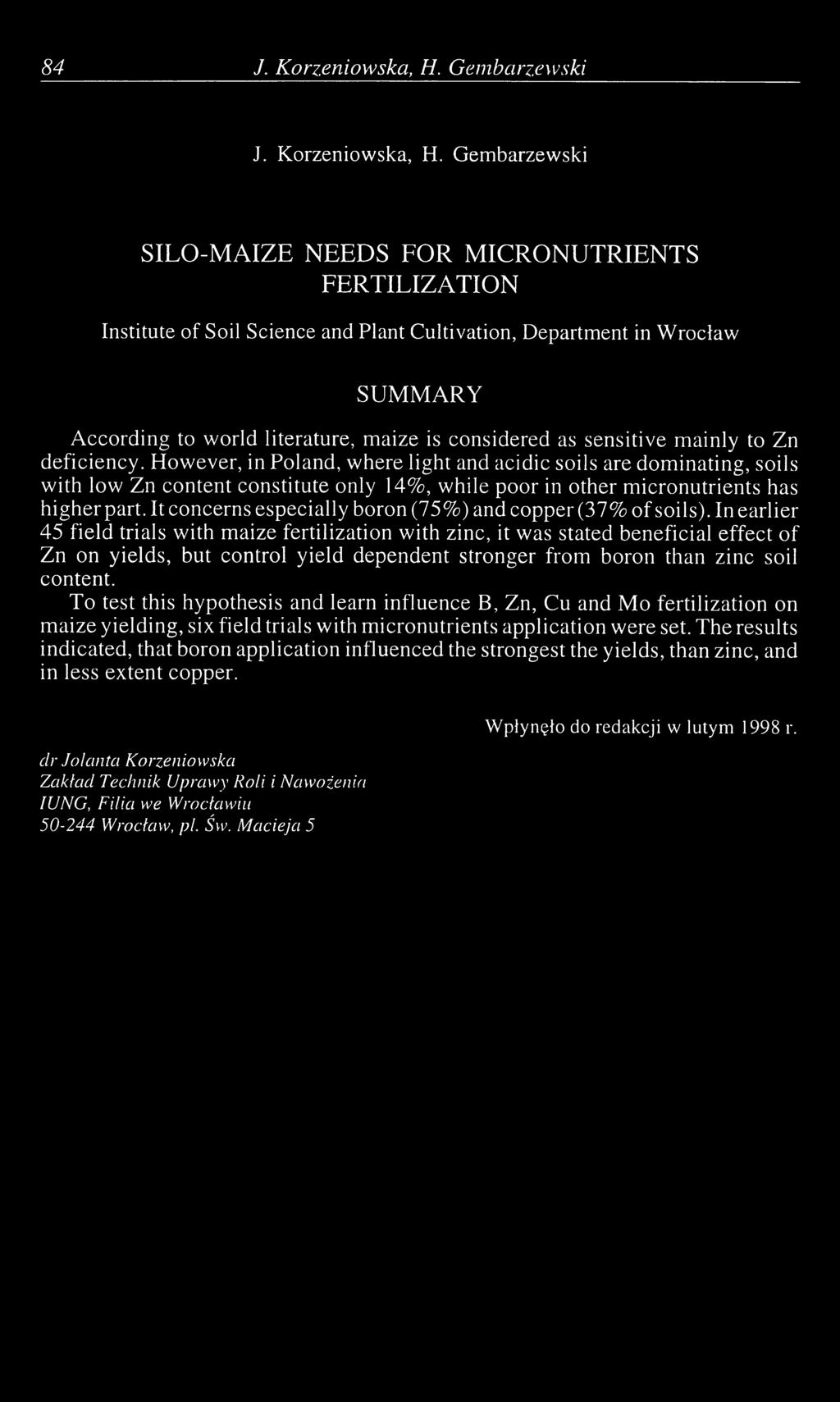 Gembarzewski SILO-MAIZE NEEDS FOR MICRONUTRIENTS FERTILIZATION Institute of Soil Science and Plant Cultivation, Department in Wrocław SUMMARY According to world literature, maize is considered as