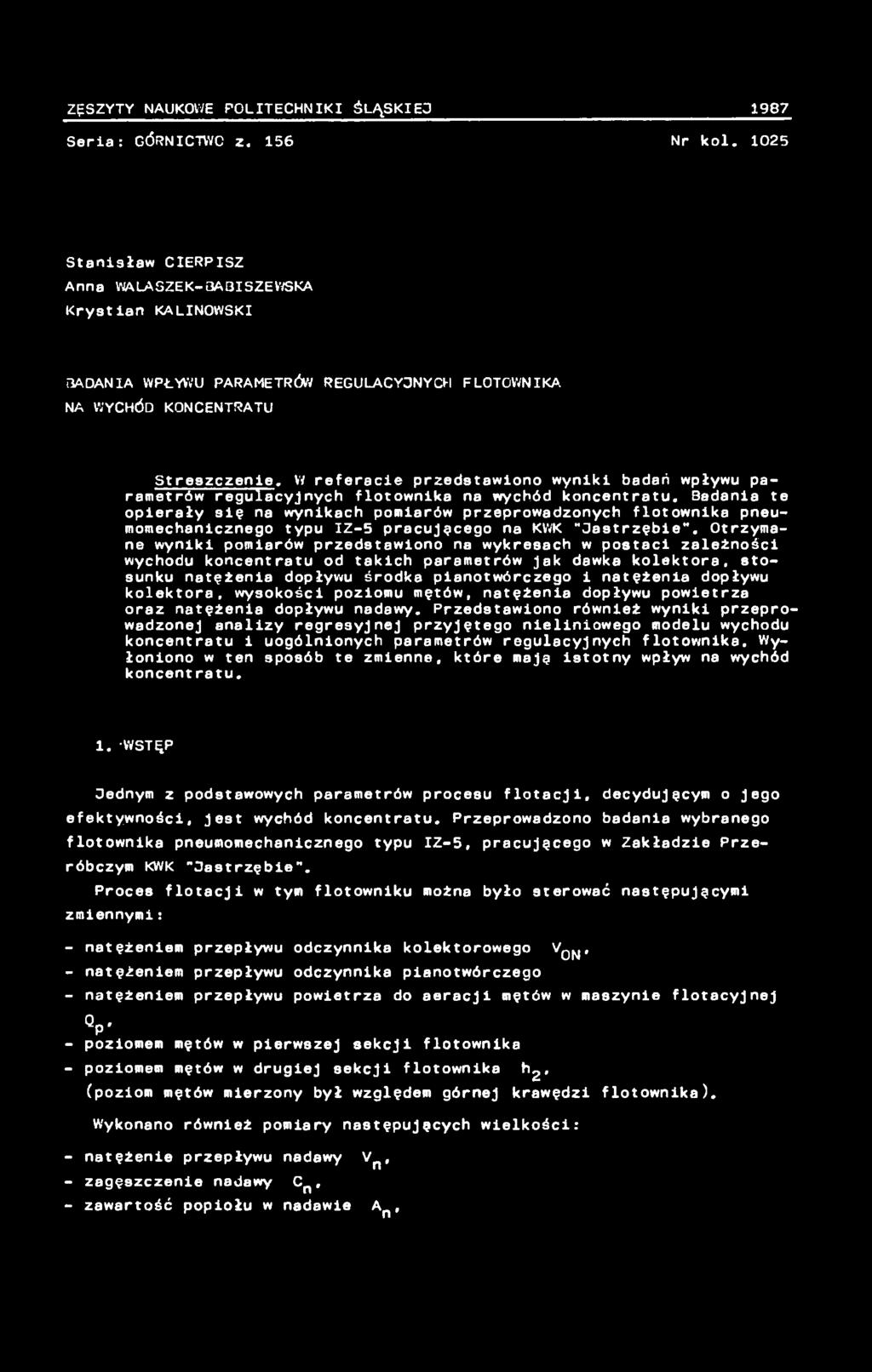 Otrzymane wyniki pomiarów p r z e d s tawiono na wykresach w postaci zależności wychodu koncentratu od takich p arametrów jak dawka kolektora, stosunku natężenia dopływu środka pianotwórczego i