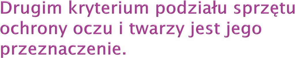 sprzęt ochrony oczu i twarzy chroniący przed czynnikami chemicznymi sprzęt ochrony oczu i twarzy chroniący przed biologicznymi sprzęt ochrony oczu i twarzy chroniący przed czynnikami mechanicznymi