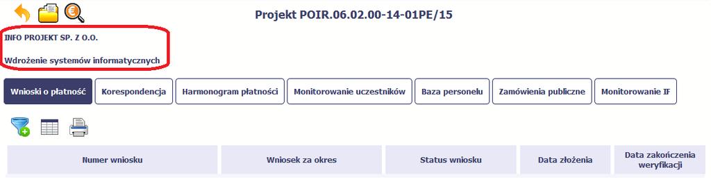 Aby przejść do tego ekranu, wybierz funkcję Przejdź do wniosków Ekran Projekt podzielony jest na 2 główne elementy. Górna część zawiera informację o beneficjencie i tytule projektu: 3.1.