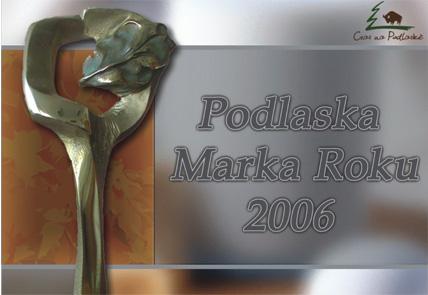 Podlaska Marka Roku 2006 - Gala Już w najbliższą niedzielę - 18 marca poznamy tegorocznych laureatów konkursu na Podlaską Markę Roku.