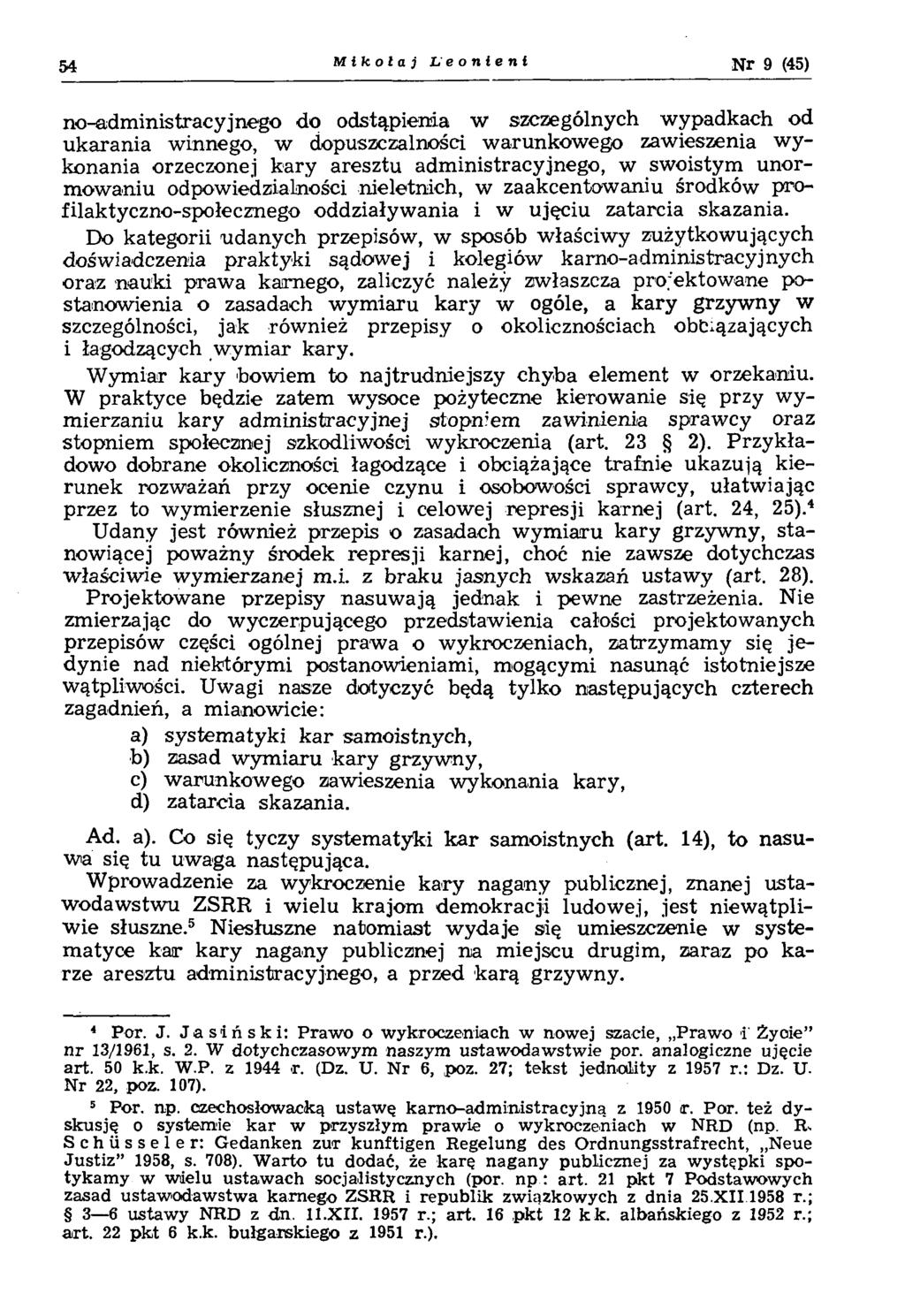 54 M ikołaj L eon ie n i Nr 9 (45) no-adm inistracyjnego do odstąpienia w szczególnych w ypadkach od u k a ra n ia w innego, w dopuszczalności w arunkow ego zaw ieszenia w y konania orzeczonej k a ry