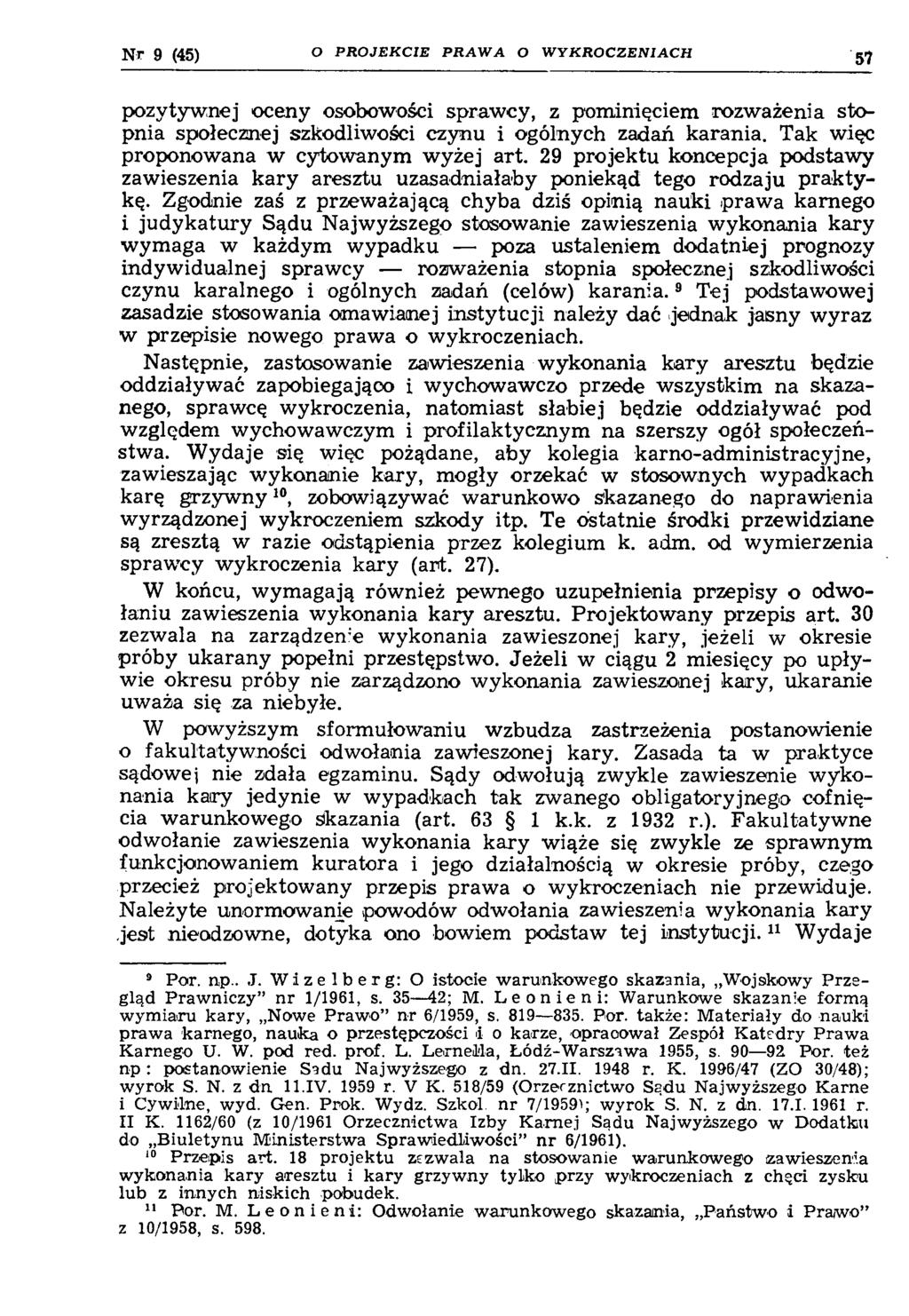 Nr 9 (45) O P R O J E K C IE P R A W A O W Y K R O C Z E N IA C H 57 pozytyw nej oceny osobowości spraw cy, z pom inięciem rozw ażenia stopnia społecznej szkodliwości czynu i ogólnych zadań karania.