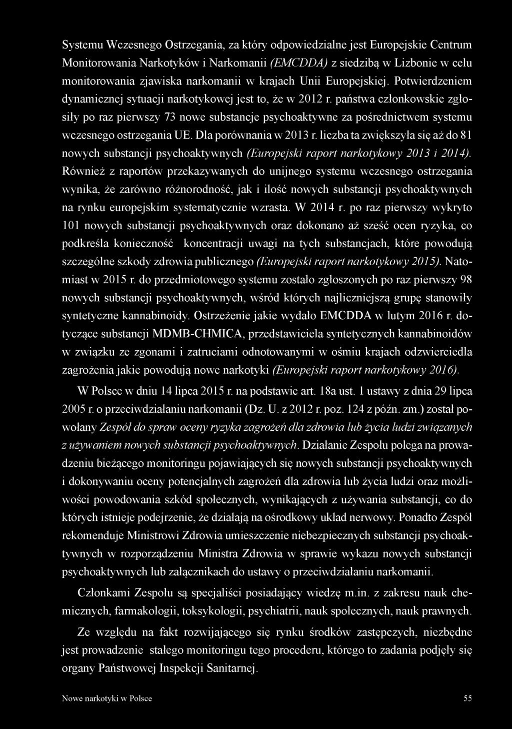 państwa członkowskie zgłosiły po raz pierwszy 73 nowe substancje psychoaktywne za pośrednictwem systemu wczesnego ostrzegania UE. Dla porównania w 2013 r.