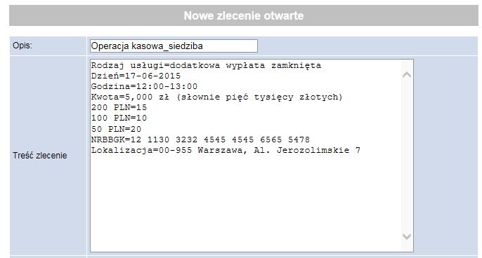 ZAMÓWIENIE DODATKOWEJ WYPŁATY ZAMKNIĘTEJ (NIEOBJĘTEJ HARMONOGRAMEM) 1. W oknie zlecenia otwartego, w polu Opis, należy wpisać: Operacja kasowa_siedziba. 2.