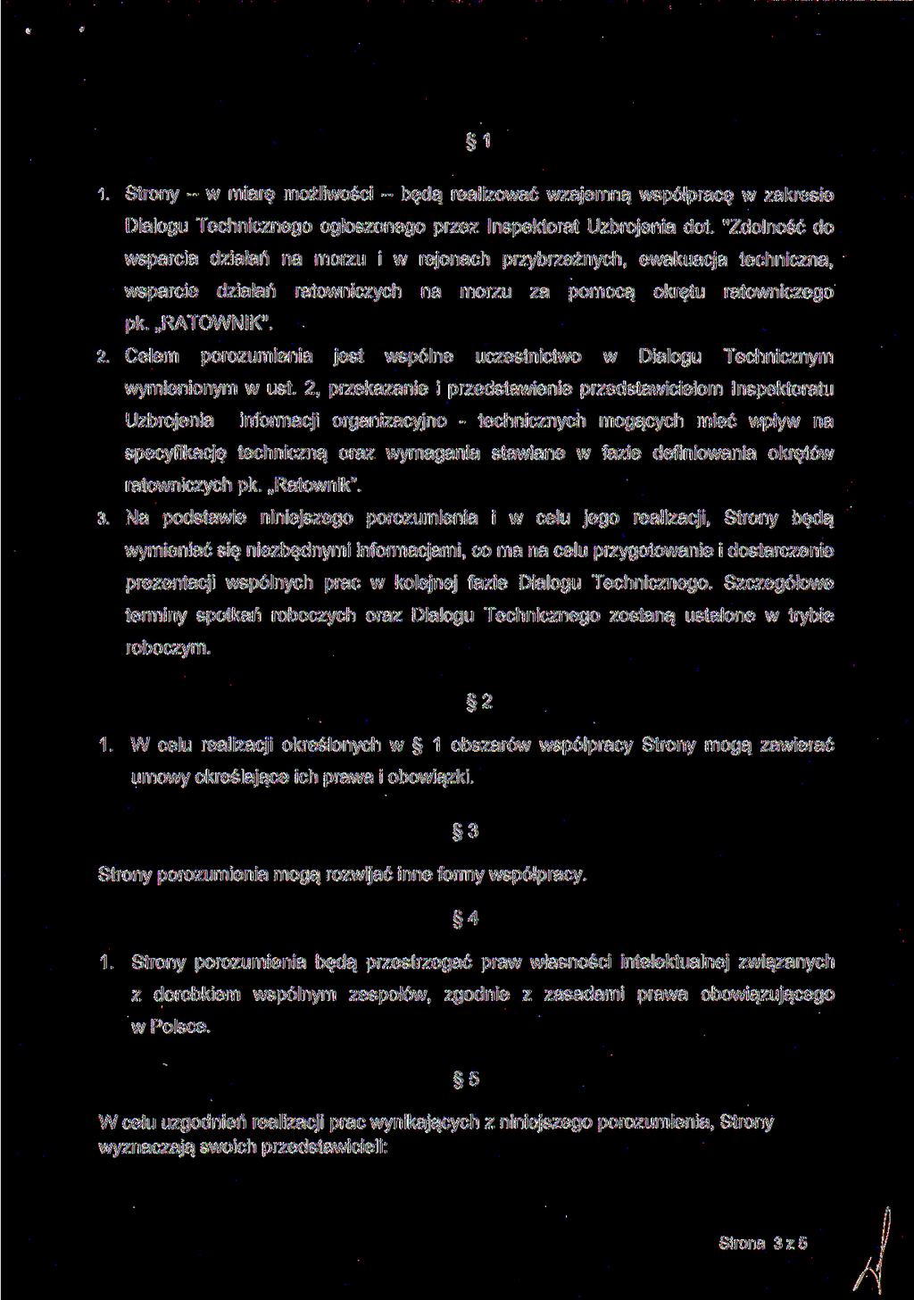 1 1. Strony - w miarę możliwości - będą realizować wzajemną współpracę w zakresie Dialogu Technicznego ogłoszonego przez Inspektorat Uzbrojenia dot.