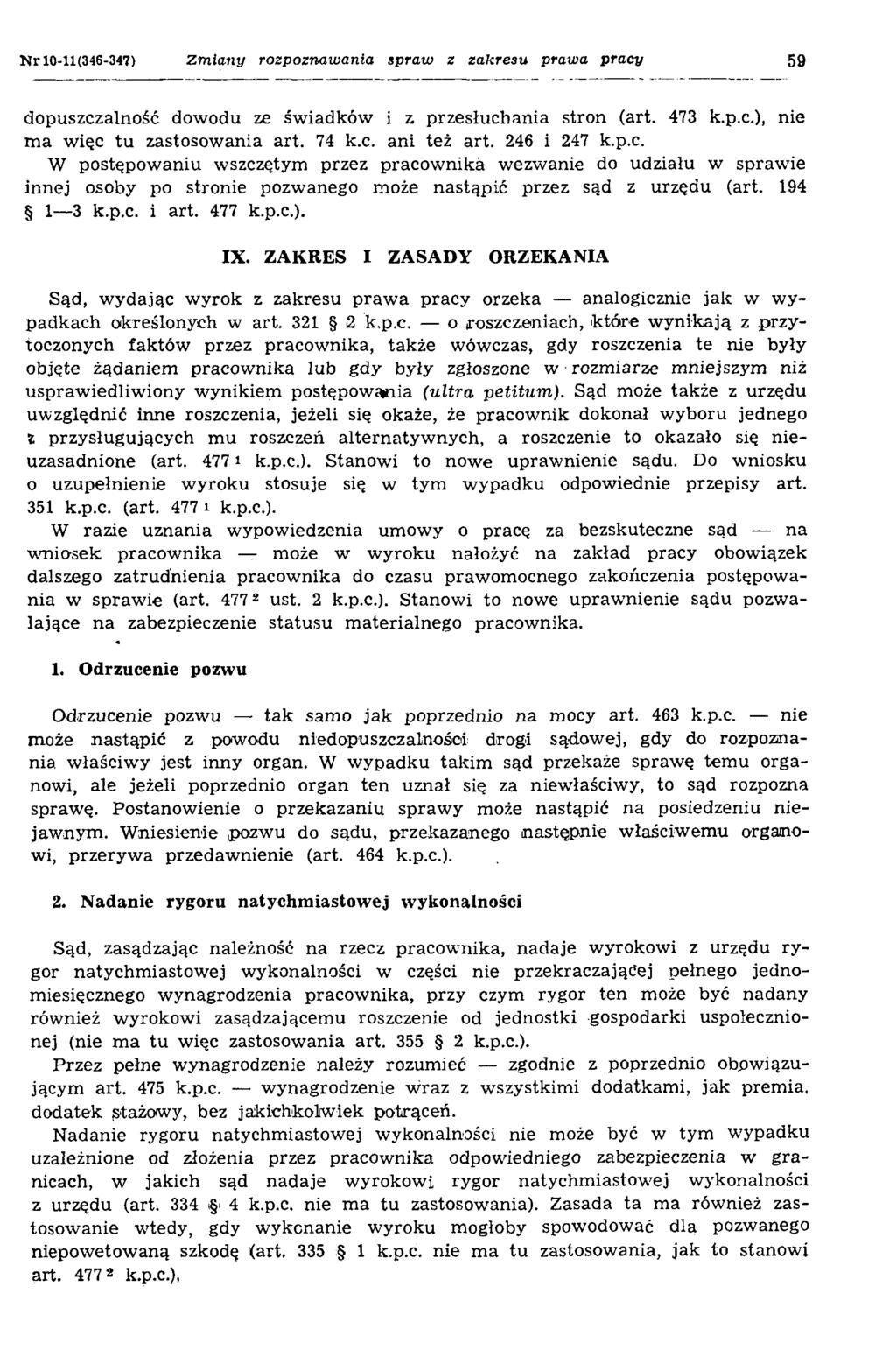 N r 10-11(346-347) Zm iany rozpoznawania spraw z zakresu prawa pracy 59 dopuszczalność dowodu ze św iadków i z przesłuchania stron (art. 473 k.p.c.), nie m a w ięc tu zastosow ania art. 74 k.c. ani też art.