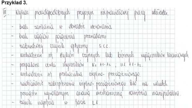 Najczęściej popełniane błędy: Osoby, które nie dokonały właściwej analizy treści zadania i załączników w wykazie podawały przyczyny niewłaściwej pracy ramienia manipulatora wynikające z