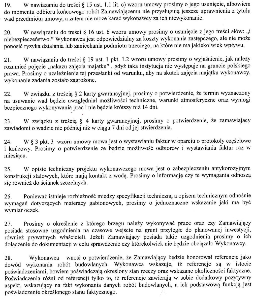 W odpowiedzi na postawione pytania Zamawiający udziela następującej odpowiedzi: Ad.1. Zamawiający potwierdza, że zgodnie pkt 6.1.7. oraz 6.1.8.