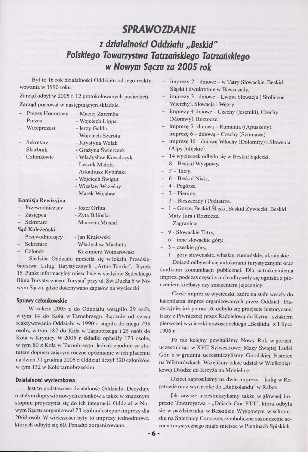 SPRAWOZDANIE z działalności Oddziału Beskid" Polskiego Towarzystwa Tatrzańskiego Tatrzańskiego w Nowym Sączu za 2005 rok Był to 16 rok działalności Oddziału od jego reaktywowania w 1990 roku.