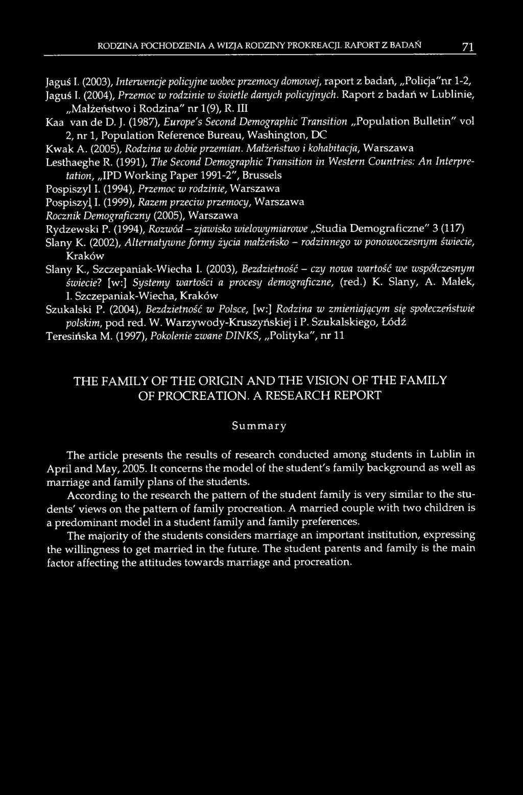 (1987), Europe's Second Demographic Transition Population Bulletin" voi 2, nr 1, Population Reference Bureau, Washington, DC Kwak A. (2005), Rodzina w dobie przemian.