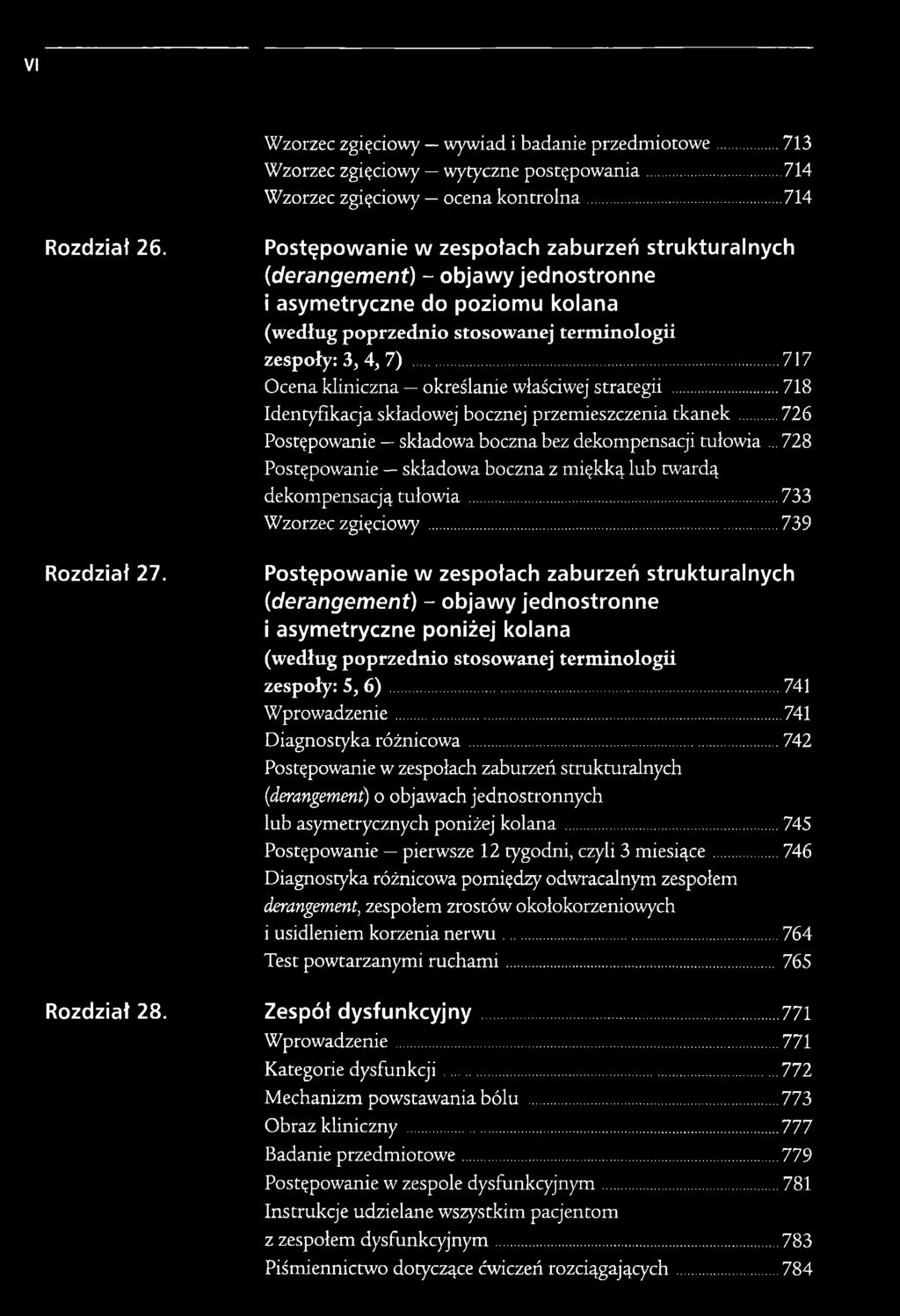 ..717 Ocena kliniczna określanie właściwej strategii...718 Identyfikacja składowej bocznej przemieszczenia tk a n e k...726 Postępowanie składowa boczna bez dekompensacji tułowia.