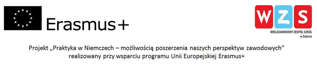 Regulamin rekrutacji uczestników do projektu Praktyka w Niemczech możliwością poszerzenia naszych perspektyw zawodowych po zmianach z dnia 4.11.2016 r. 1 Przepisy ogólne 1. Projekt pt.